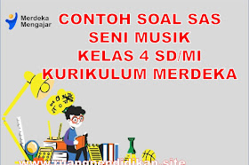 Soal PAS Seni Musik Kelas 4 SD/MI Kurikulum Merdeka Tahun 2022/2023