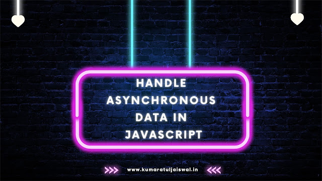 handle asynchronous data in  javascript
