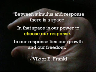 Viktor E. Frankl's quote: "Between stimulus and response there is a space. In that space is our power to choose our response. In our response lies our growth and our freedom.