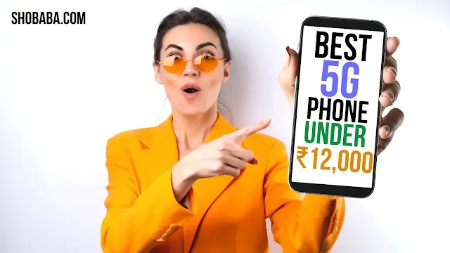 Best 5G Smartphones Under ₹12,000 in India