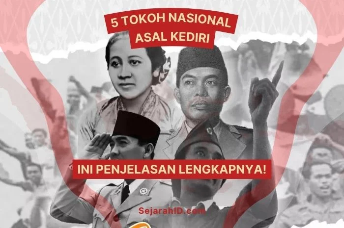 Mengenal Lebih Dekat 5 Tokoh Nasional Asal Kediri