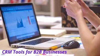 CRM Tools for B2B Businesses