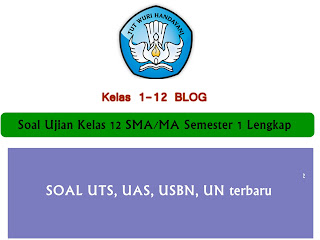 Soal UAS, UTS, UN, USBN Kelas 12