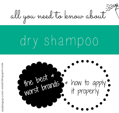 All about dry shampoos. Best & worst brands and tips on how to use it! makingup-your-mind.blogspot.com 