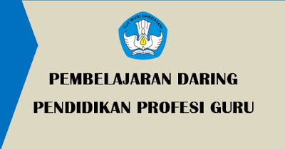 Penetapan penerima Pendidikan Profesi Guru tahun  Informasi Cara dan Jadwal Pelaksanaan Pembelajaran Daring PPG 2018