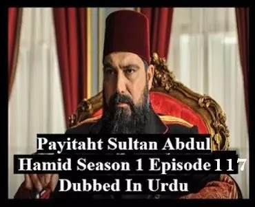   Payitaht sultan Abdul Hamid season 4 urdu subtitles episode 117