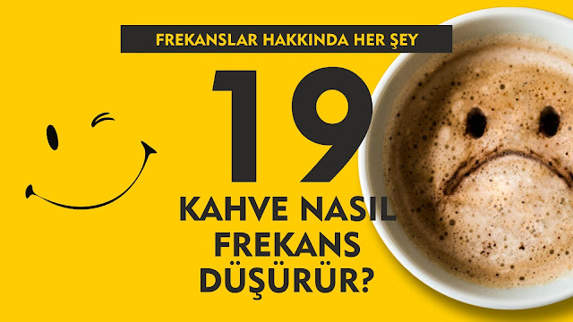 Kahve Nasıl Frekans Düşürür / Frekanslar Hakkında Her Şey 19