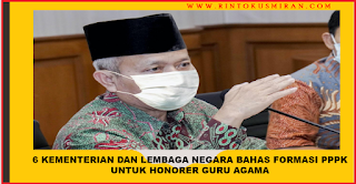 6 KEMENTERIAN DAN LEMBAGA NEGARA BAHAS FORMASI PPPK UNTUK HONORER GURU AGAMA