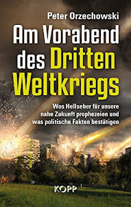 Am Vorabend des Dritten Weltkriegs: Was Hellseher für unsere nahe Zukunft prophezeien und was politische Fakten bestätigen