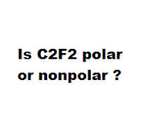 Is C2F2 polar or nonpolar ?