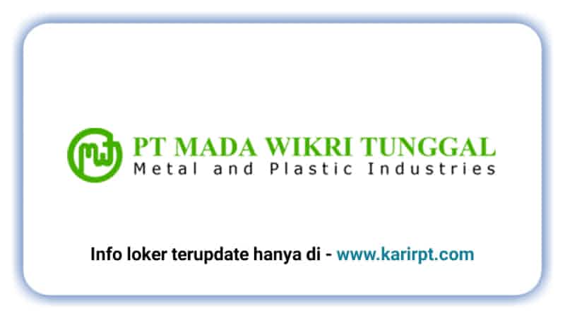 Info Loker PT Mada Wikri Tunggal