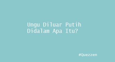 Ungu Diluar Putih Didalam Apa Itu?