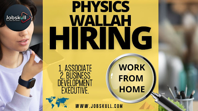 Physics Wallah Work from Home Jobs 2024 | Associate and Business Development Executive