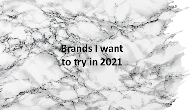 brands I want to try in 2021