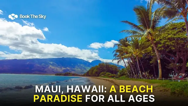 Maui, Hawaii beach is one of the best family vacation spots