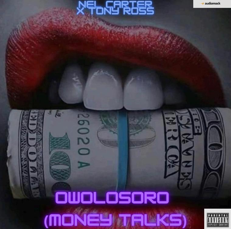 Nel Carter Ft Tony Ross - Owolosoro (money talks)