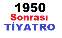 1950 Sonrası Cumhuriyet Dönemi Türk Tiyatrosu Özellikleri Temsilcileri