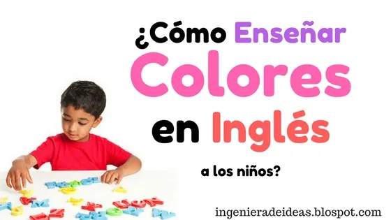 ¿Cómo enseñar a los niños los colores en inglés?