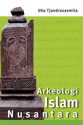 Arkeologi Islam Nusantara by Uka Tjandrasasmita