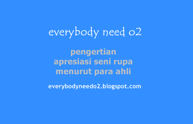 pengertian apresiasi seni rupa menurut para ahli,pengertian seni lukis menurut para ahli,jelaskan pengertian apresiasi seni rupa,pengertian apresiasi karya seni rupa,pengertian apresiasi menurut para ahli,pengertian apresiasi seni menurut para ahli,arti apresiasi menurut aristoteles,jelaskan proses apresiasi,pengertian apresiasi seni secara umum