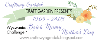 http://craftowyogrodek.blogspot.com/2015/05/wyzwanie-z-craftowym-ogrodkiem-dzien.html