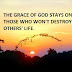 THE GRACE OF GOD STAYS ON THOSE WHO WON'T DESTROY OTHERS' LIFE.