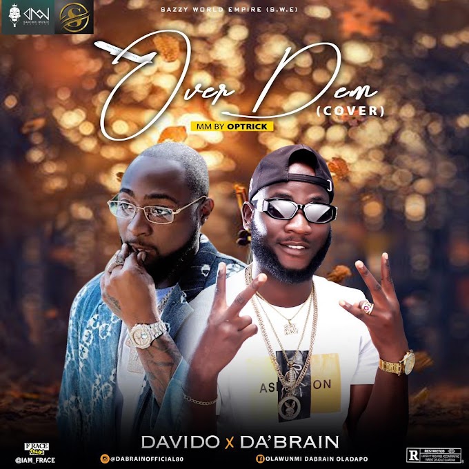 (Music) Davido X Da’ Brain - Over Dem Cover