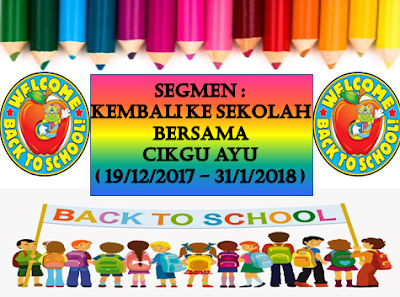  KEMBALI KE SEKOLAH BERSAMA CIKGU AYU