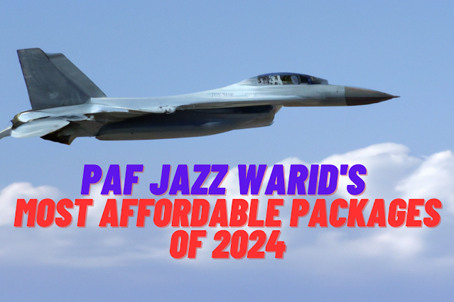 PAF JAZZ WARID Most Affordable Packages of 2024