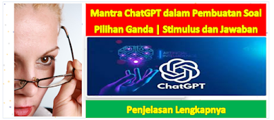 Mantra ChatGPT dalam Pembuatan Soal Pilihan Ganda | Lengkap dengan Stimulus dan Penjelasan Jawaban