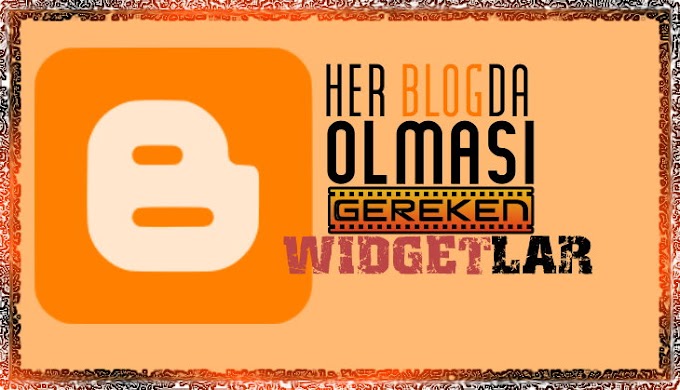 Her blog'da olması gereken Widget'lar