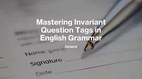 Mastering Invariant Question Tags in English Grammar