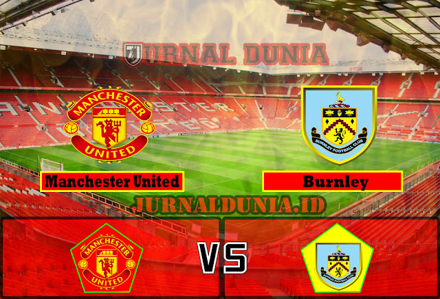 Prediksi Manchester United vs Burnley, Minggu 18 April 2021 Pukul 22.00 WIB