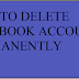 How To Permanently Delete Facebook Account