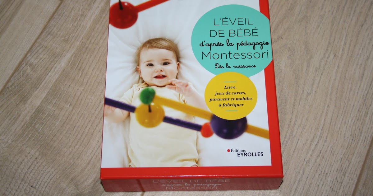 L Eveil De Bebe D Apres La Pedagogie Montessori Des Editions Eyrolles Mvwm Ma Vie De Wondermaman