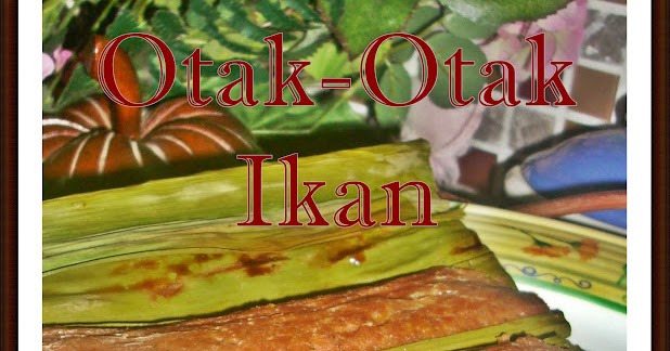 AMIE'S LITTLE KITCHEN: Otak-Otak Ikan