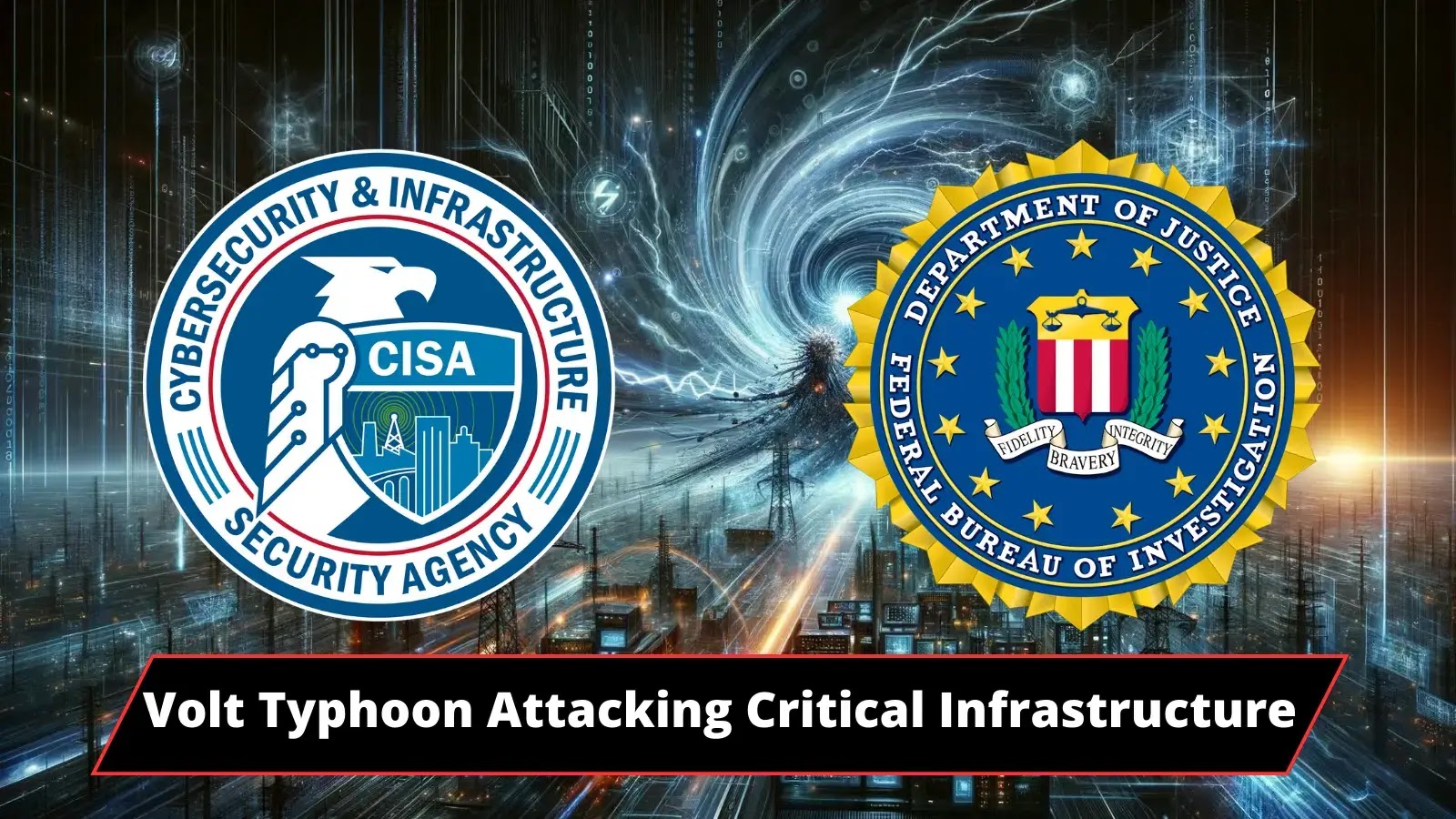CISA, NSA & FBI Warns of Volt Storm Attacking Focusing on Crucial Infrastructure