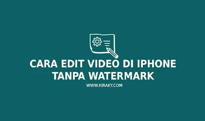 Cara Edit Video di iPhone Tanpa Watermark