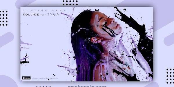 Lirik Lagu Collide – Justine Skye / Terjemahan Arti dan Makna