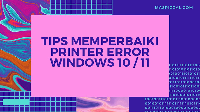 Tips Ampuh Memperbaiki Printer Error di Windows 10/11 dengan Mudah