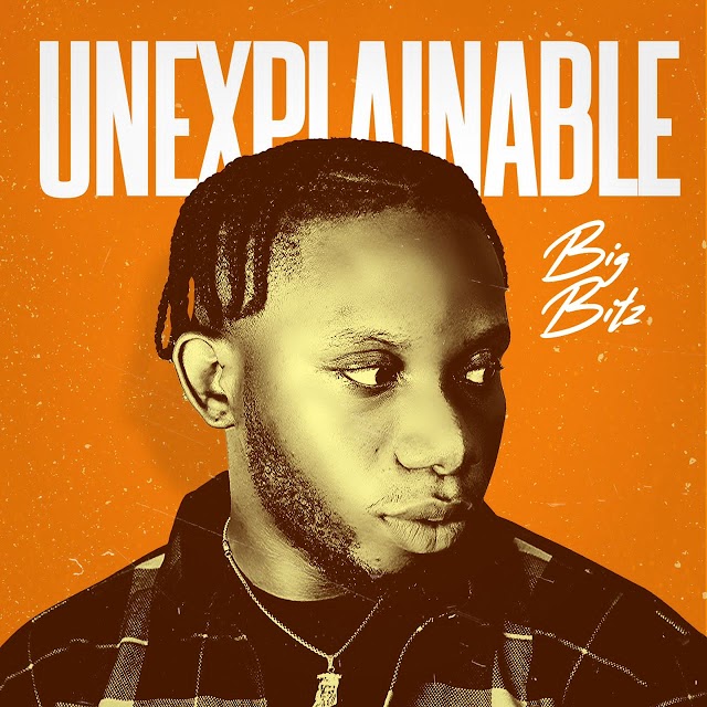 Big Bitz - Unexplainable