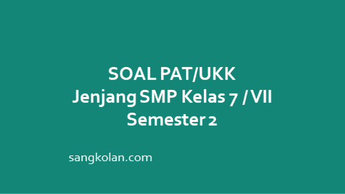Soal dan Kunci Jawaban UKK PAT Bahasa Indonesia Kelas 7 Semester 2 SMP/MTs
