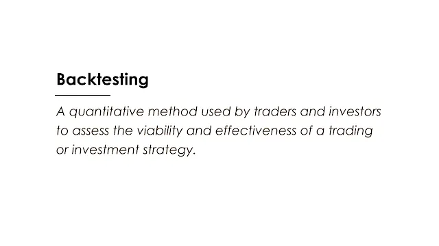 Backtesting is a quantitative method used by traders and investors to assess the viability and effectiveness of a trading or investment strategy.