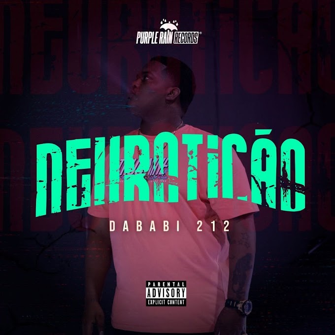 Dababi212 libera novo single, escute "Neuroticão"