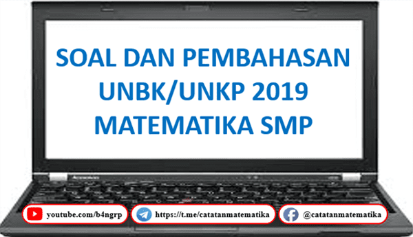 Pembahasan Soal Unbk Smp 2019 Matematika Catatan Matematika