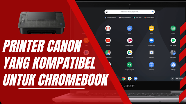 Printer canon Yang Kompatibel untuk Chromebook