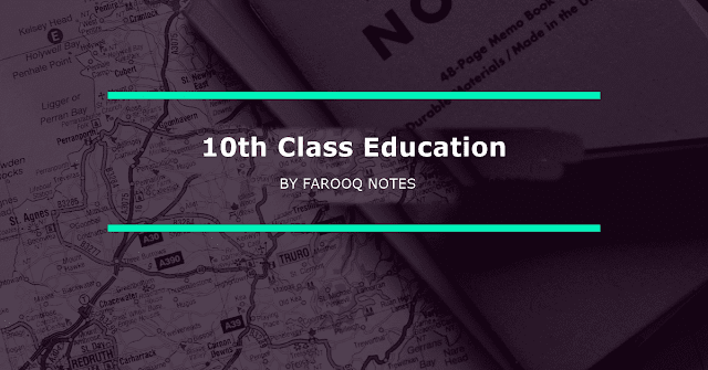 10th Class Education Notes - Farooq Notes