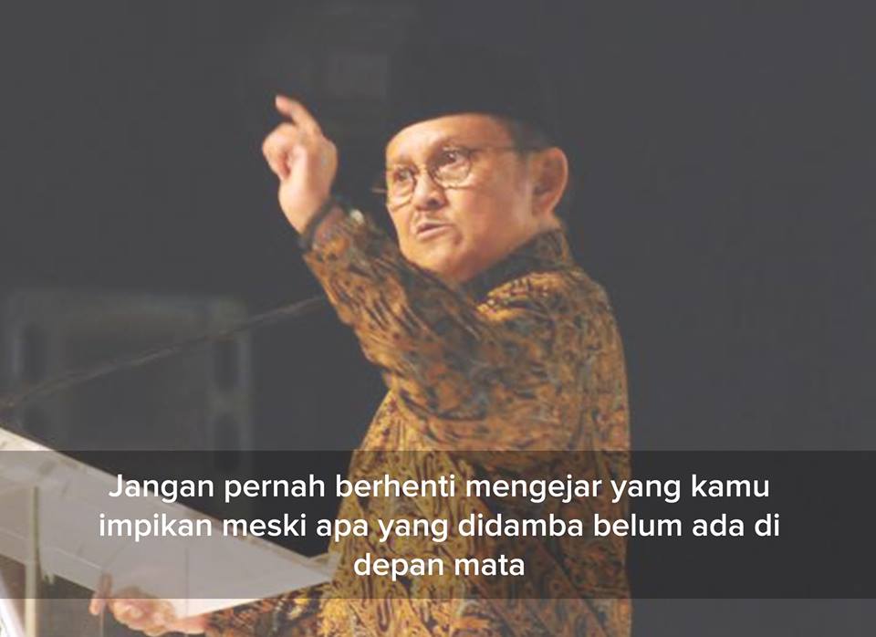 6 Filosofi Sukses dari  Pak Habibie  yang Bikin Kamu Sadar 