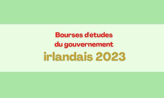 Bourses d'études du gouvernement irlandais 2023 (Appliquez maintenant)