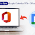 How to Sync Google Calendar with Office 365?